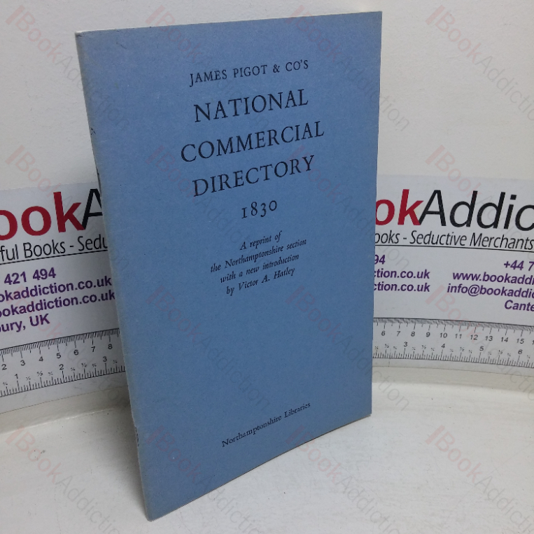 James Pigot & Co’s National Commercial Directory, 1830: A Reprint of the Northamptonshire Section with a New Introduction
