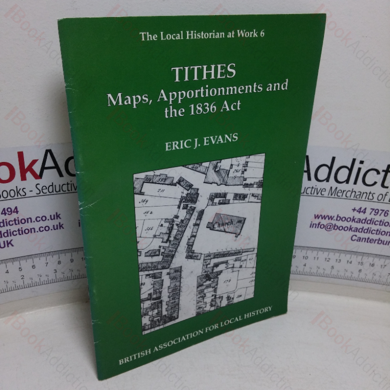 Tithes, Maps, Apportionments and the 1836 Act (The Local Historian at work, No. 6)