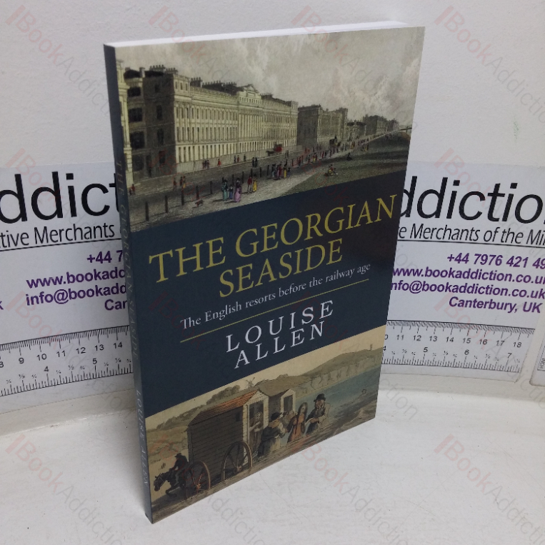 The Georgian Seaside: The English Resorts before the Railway Age