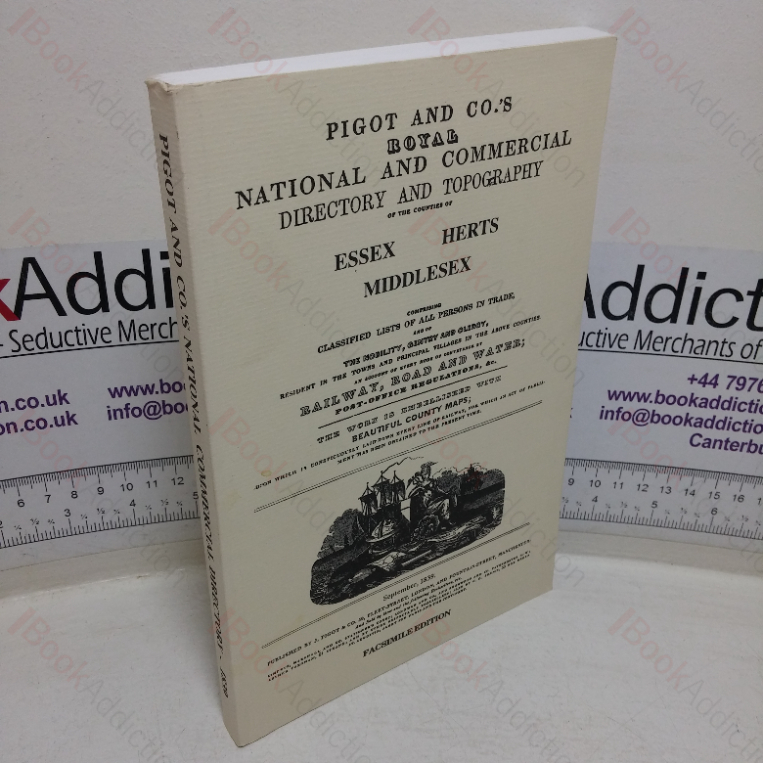 Pigot and Co’s Royal National Commercial Directory and Topography of the Counties of Essex, Herts, Middlesex,, Comprising Classified List of all Persons in Trade etc., the work illustrated with Beautiful County Maps etc, 1839