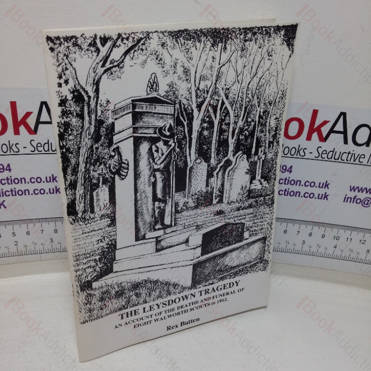 The Leysdown Tragedy: An Account of the Deaths and Funeral of Eight Walworth Scouts in 1912