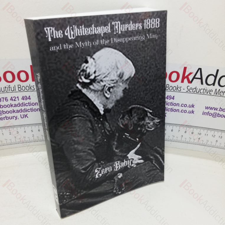 The Whitechapel Murders, 1888 and the Myth of the Disappearing Man