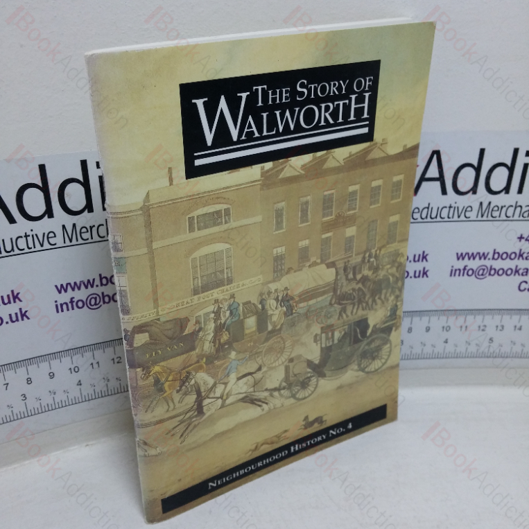 The Story of Walworth (Neighbourhood History, No. 4)