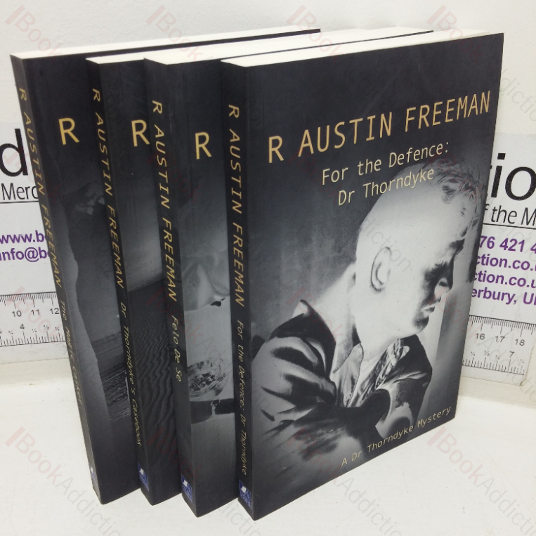 The Magic Casket; Dr Thorndyke’s Casebooks; Felo De Se; For the Defence: Dr Thorndyke (R Austin Freeman Dr Thorndyke Softcover Collection) (Four Volumes)