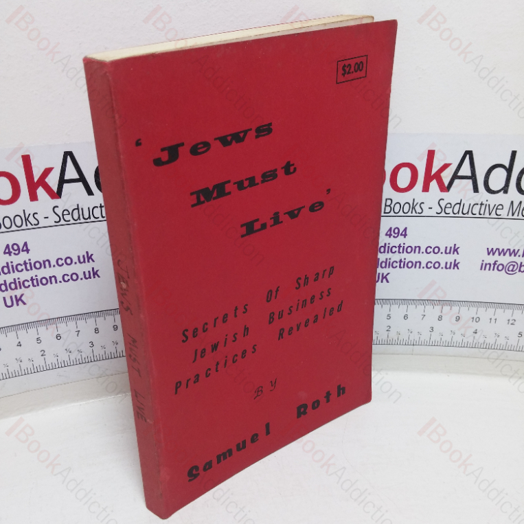 Jews Must Live: An Account of the Persecution of the World by Israel on All the Frontiers of Civilization