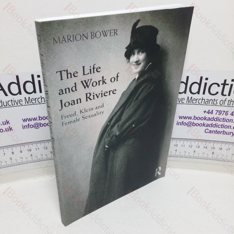 The Life and Work of Joan Riviere: Freud, Klein and Female Sexuality