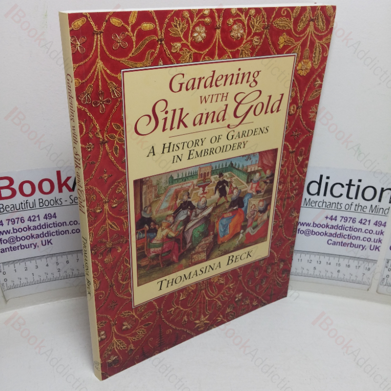 Gardening with Silk and Gold: A History of Gardens in Embroidery