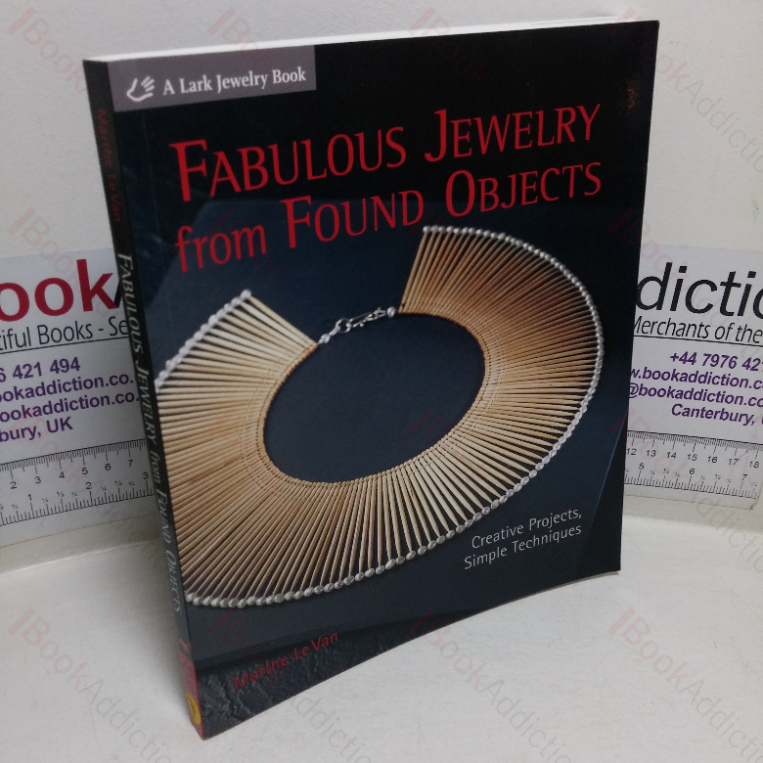 Fabulous Jewelry from Found Objects: Creative Projects, Simple Techniques