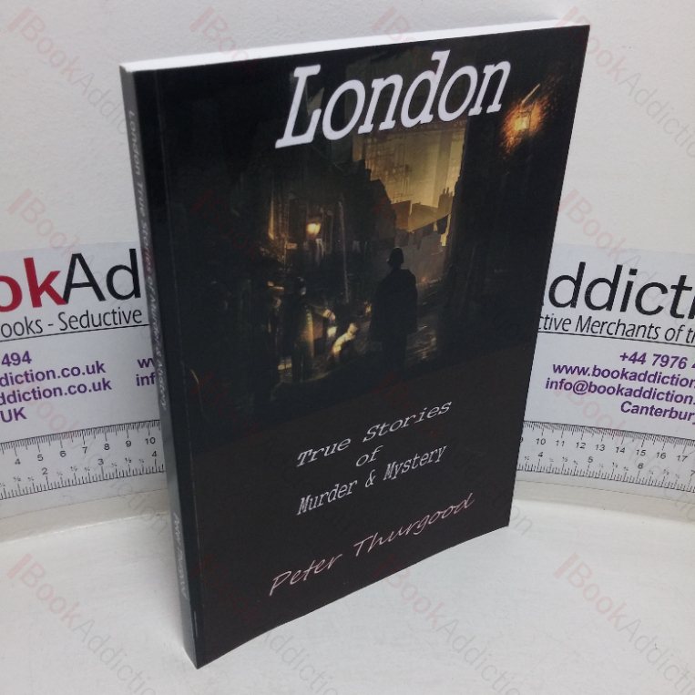 London: True Stories of Murder and Mystery