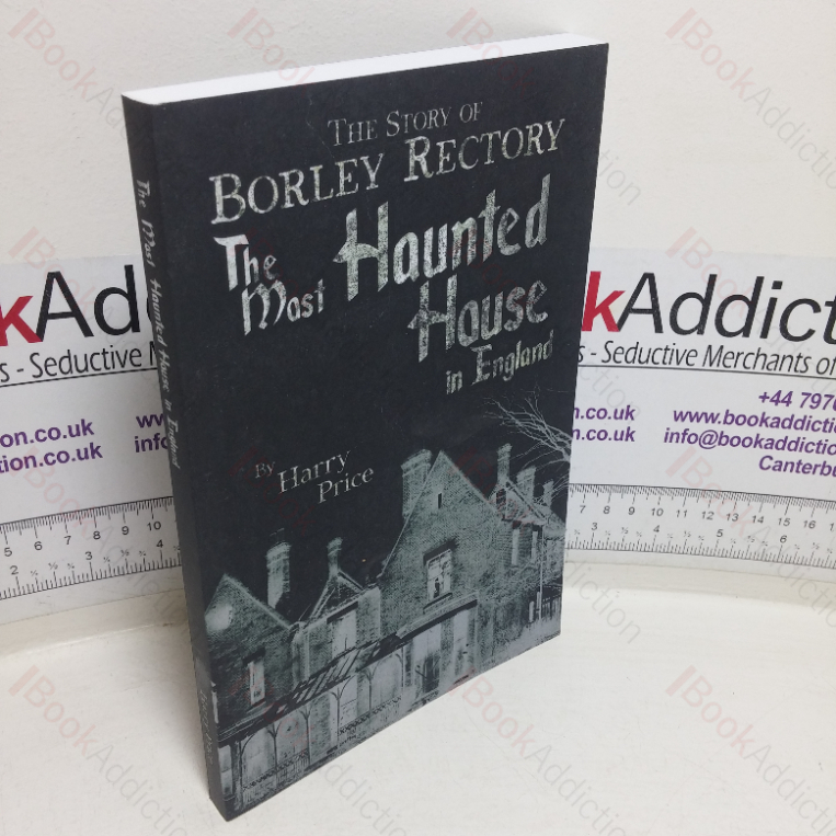 The Most Haunted House in England: Ten Years Investigation of Borley Rectory