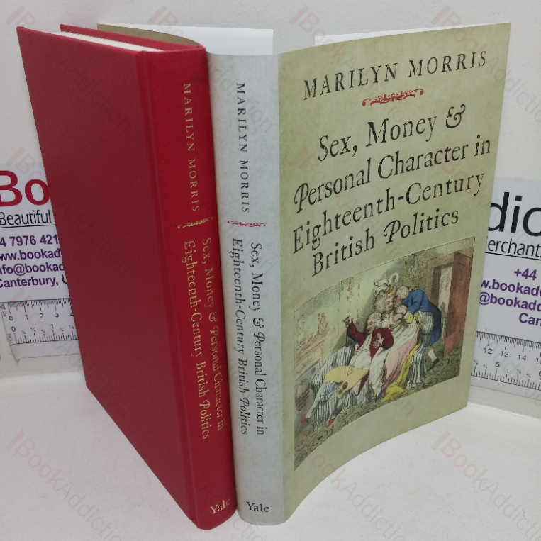 Sex, Money & Personal Character in Eighteenth-century British Politics