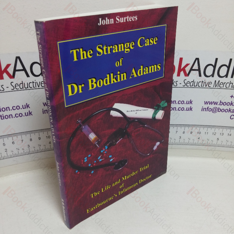 The Strange Case of Dr John Bodkin Adams and the Views of Those Who Knew Him