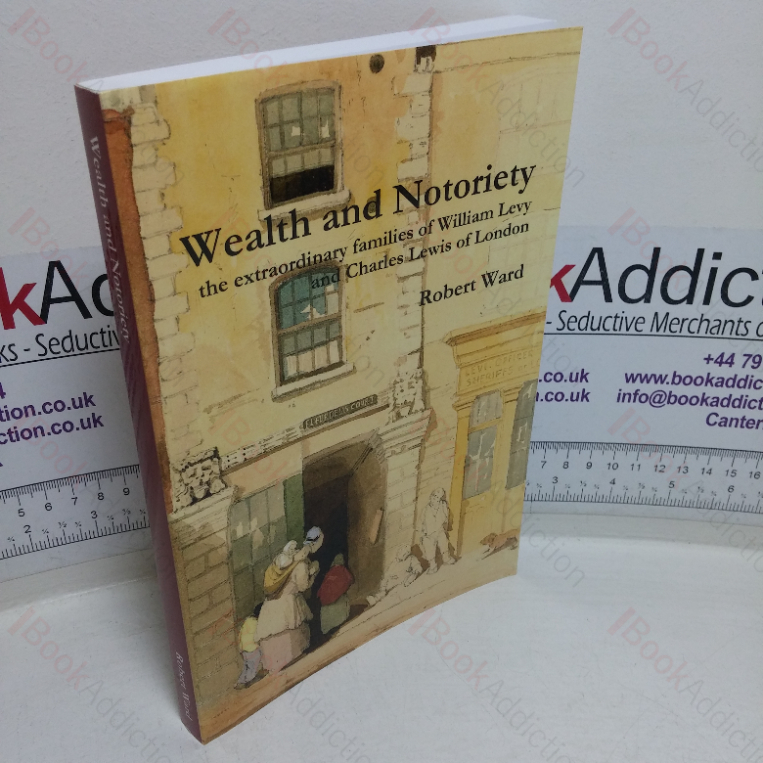 Wealth and Notoriety: The Extraordinary Families of William Levy and Charles Lewis of London