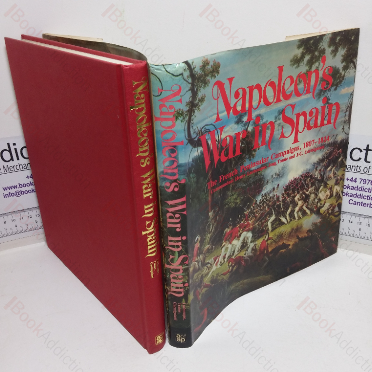 Napoleon’s War in Spain: The French Peninsular Campaigns, 1807-1814