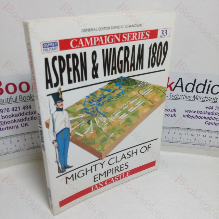 Aspern & Wagram, 1809: Mighty Clash of Empires (Campaigns Series, No, 33)