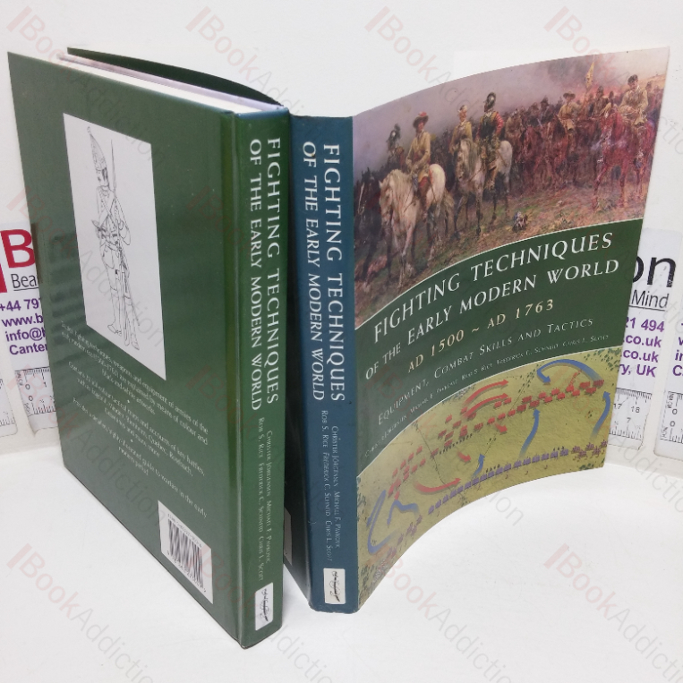 Fighting Techniques of the Early Modern World, AD 1500 – AD 1763: Equipment, Combat Skills and Tactics