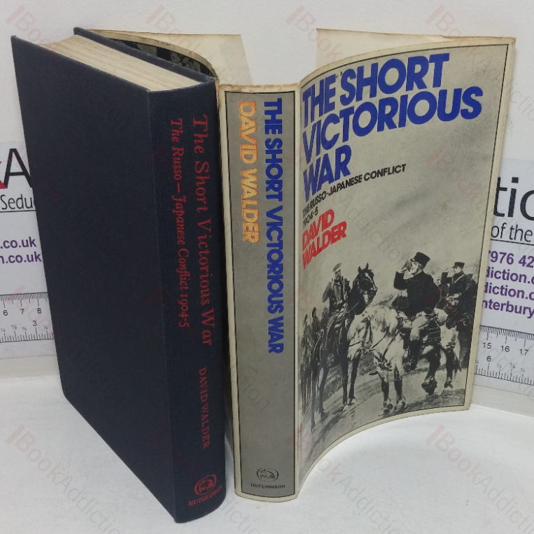 The Short Victorious War: The Russo-Japanese Conflict, 1904-5