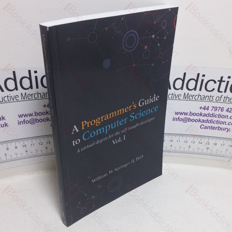 A Programmer’s Guide to Computer Science: A Virtual Degree for the Self-taught Developer