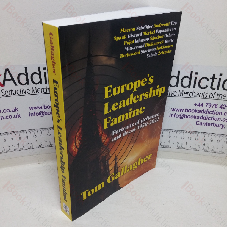 Europe’s Leadership Famine: Portraits of Defiance and Decay, 1950-2022