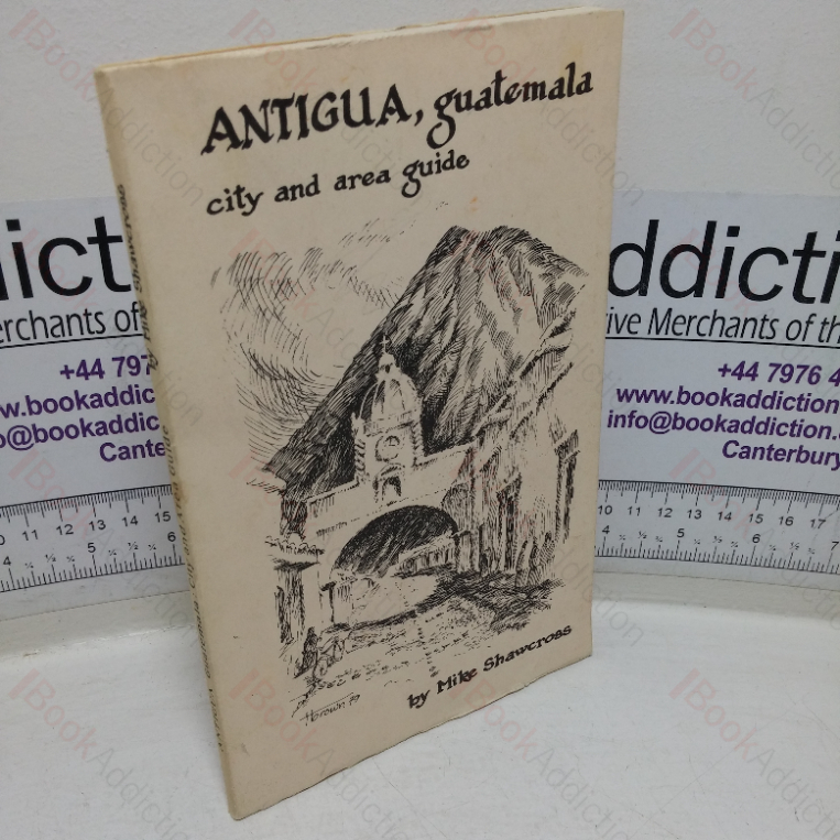 Antigua. Guatemala, City and Area Guide