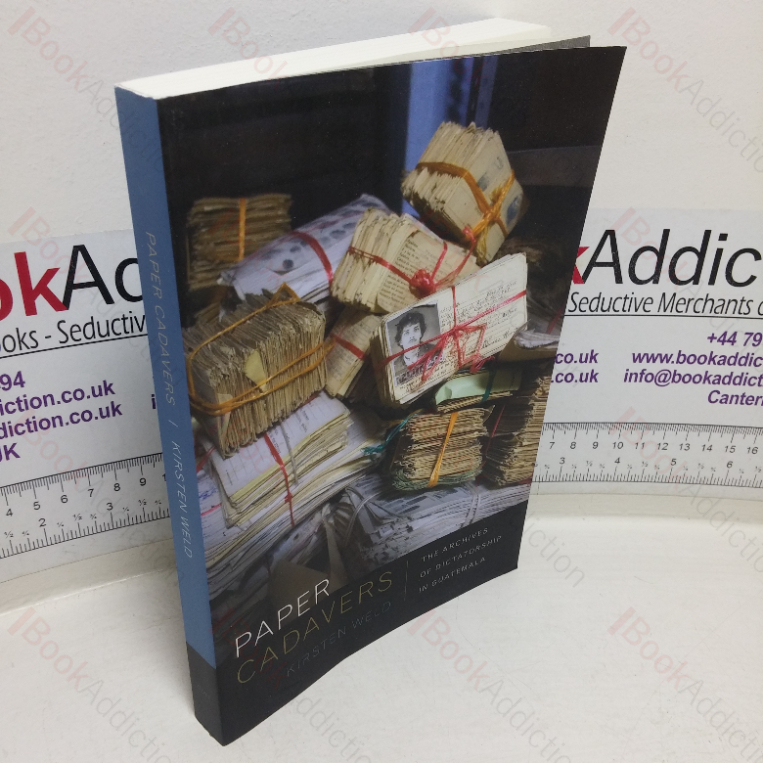 Paper Cadavers: The Archives of Dictatorship in Guatemala