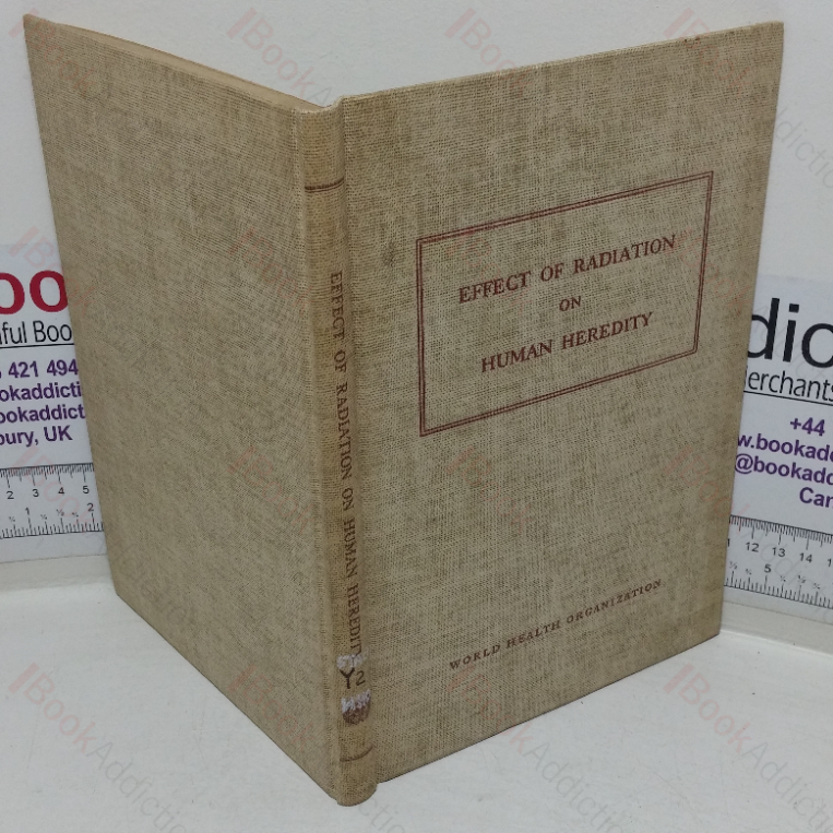 Effect of Radiation on Human Heredity: Report of a Study Group convened by WHO, together with Papers Presented by Various Members of the Group