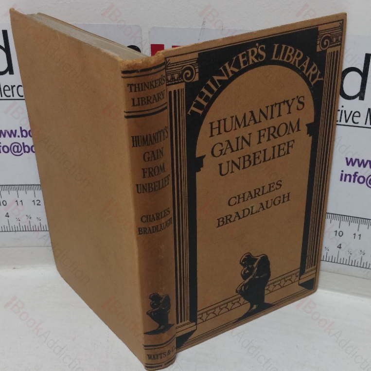 Humanity’s Gain from Unbelief and Other Selections (The Thinker’s Library, No. 4)