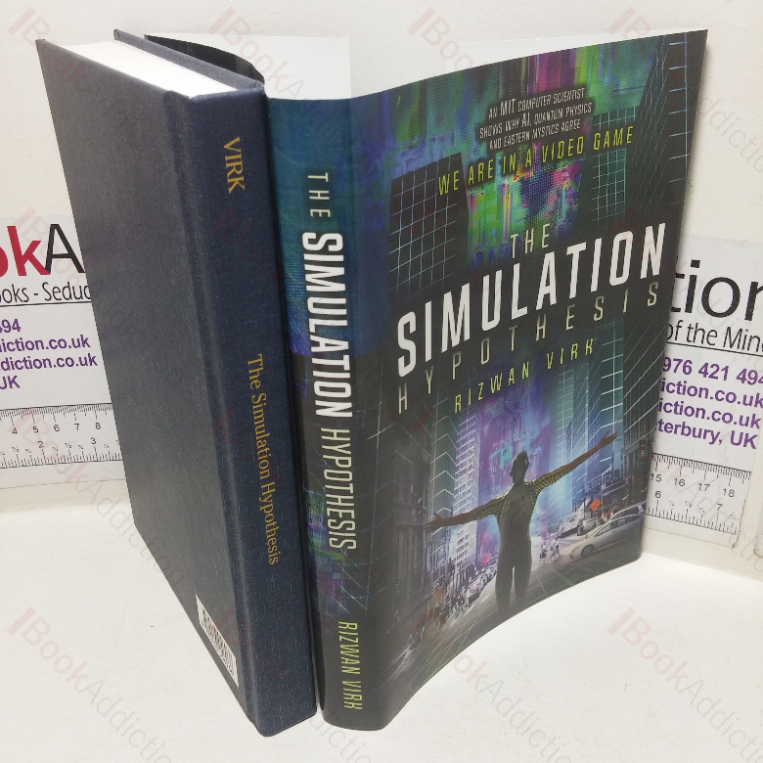 Simulation Hypothesis : An MIT Computer Scientist Shows Why AI, Quantum Physics, and Eastern Mystics All Agree We Are in a Video Game
