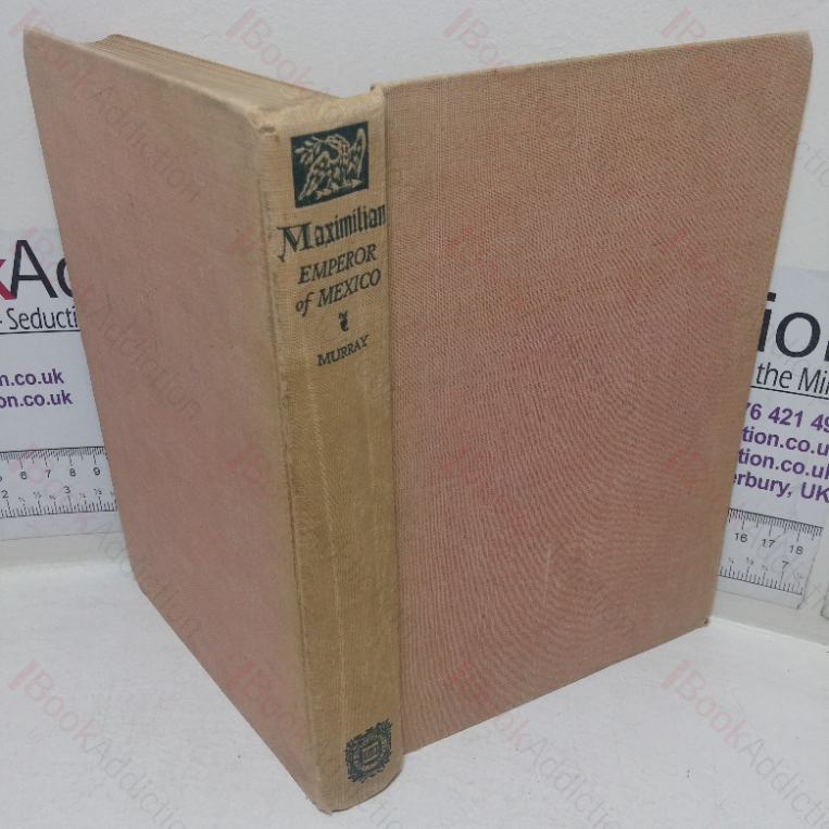 Maximilian, Emperor of Mexico: Memoirs of his Private Secretary, Jose Luis Blasio