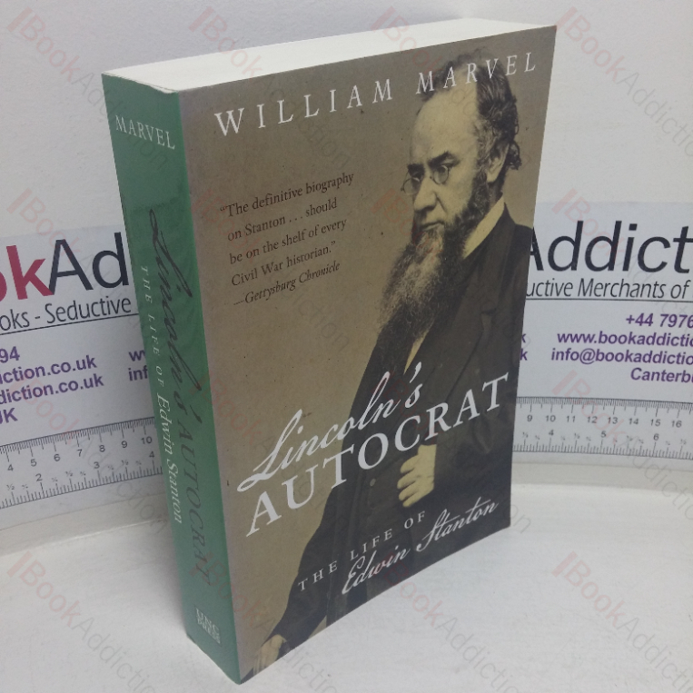 Lincoln’s Autocrat: The Life of Edwin Stanton