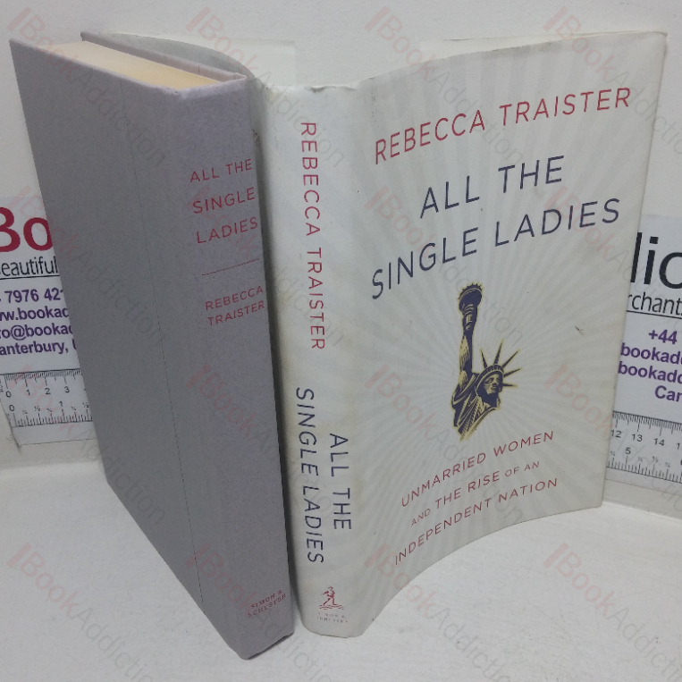 All the Single Ladies: Unmarried Women and the Rise of the Independent Nation