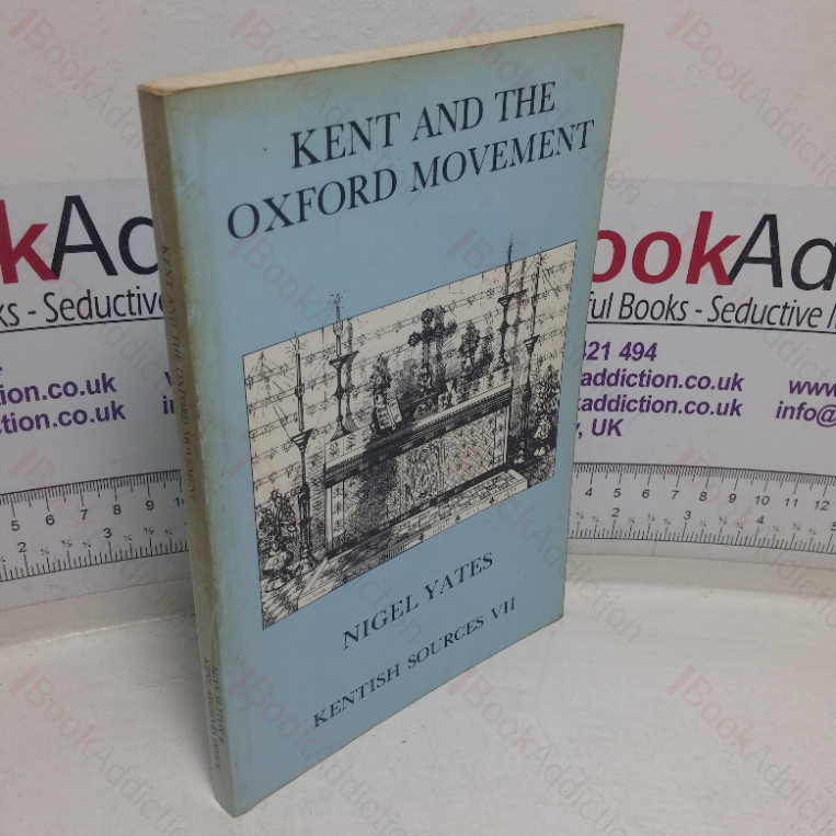Kent and the Oxford Movement (Kent Sources series, Volume VIII)