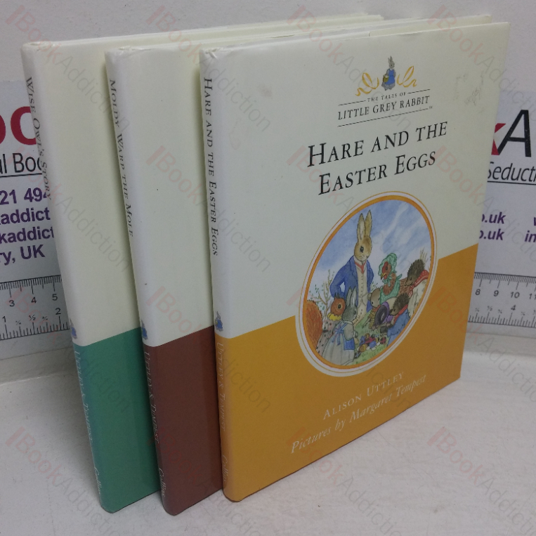 Wise Owl’s Story; Moldy Warp and the Mole;  Hare and the Easter Eggs (Alison Uttley Little Grey Rabbit Stories Collection) (Three Volumes)