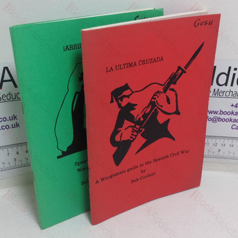 The Last Crusade [La Ultima Cruzada]: A Wargamers Guide to the Spanish Civil War; Arise, Spain! [!Arriba Espana!] Spanish Civil War Wargames Rules  (Two Volumes)
