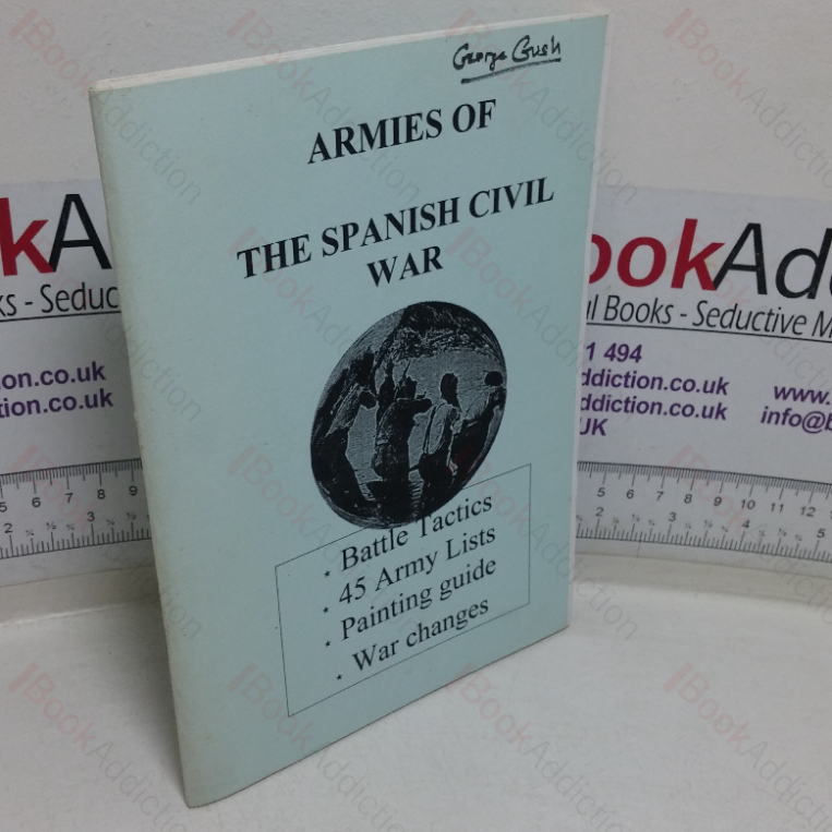 Armies of the Spanish Civil War: Battle Tactics, 45 Army Lists, Painting Guide, War Changes