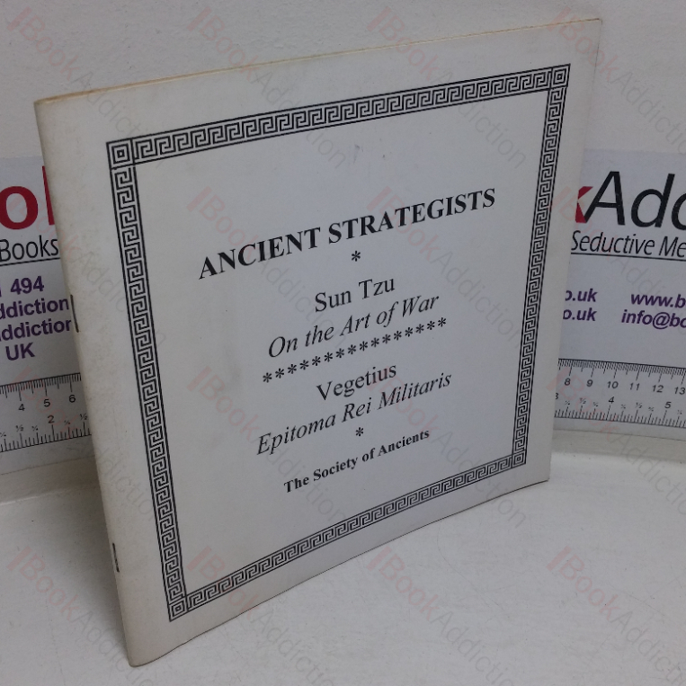 Ancient Strategists:  Sun Tzu, On the Art of War – Vegetius, Epitoma Rei Militaris