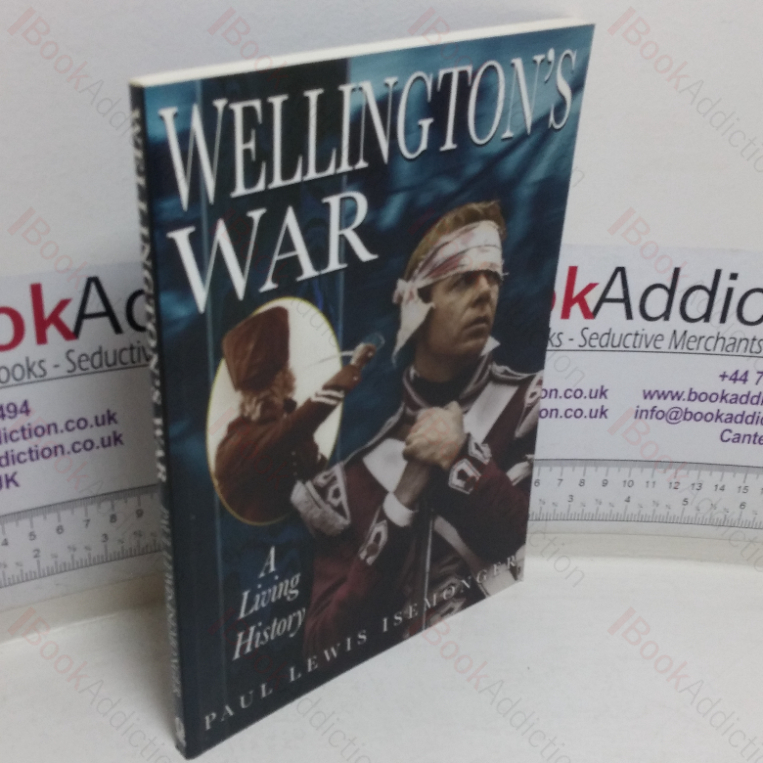 Wellington’s War: A Living History