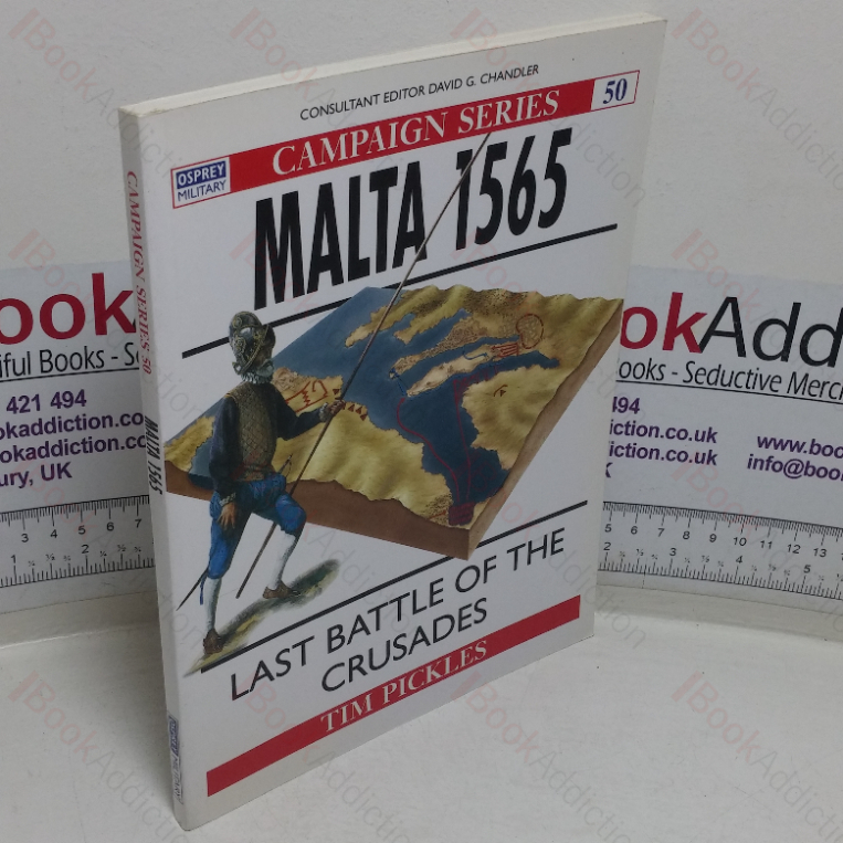 Malta, 1565: Last Battle of the Crusades (Osprey Military Campaign series, No. 50)