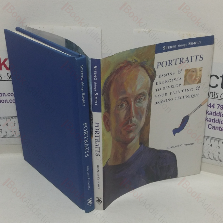 Portraits: Lessons & Exercises to Develop Your Painting & Drawing Technique (Seeing Things Simply series)