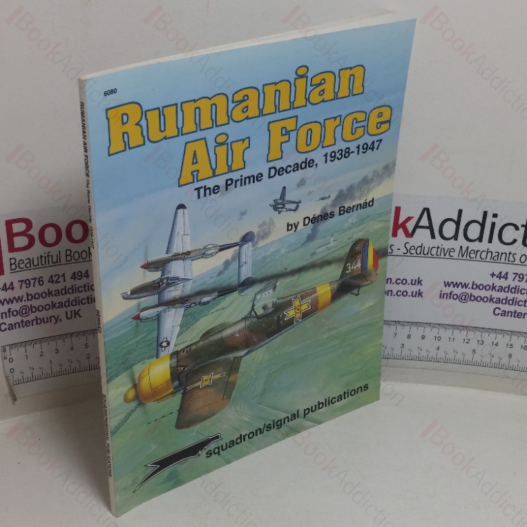 Rumanian Air Force: The Prime Decade, 1938-1947