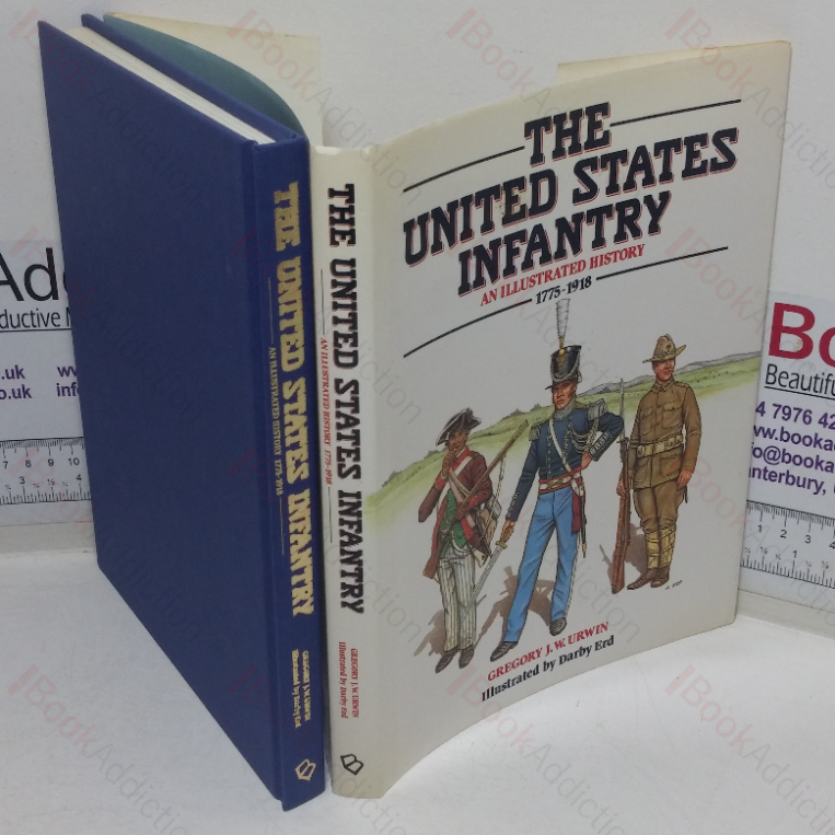 The United States Infantry: An Illustrated History, 1775-1918