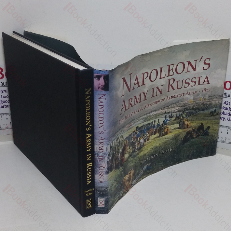 Napoleon’s Army in Russia: The Illustrated Memoirs of Albrecht Adam, 1812