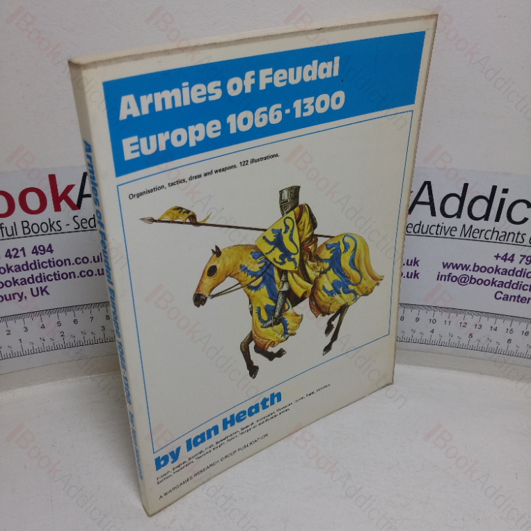 Armies of Feudal Europe, 1066-1300: Organization, Tactics, Dress & Weapons