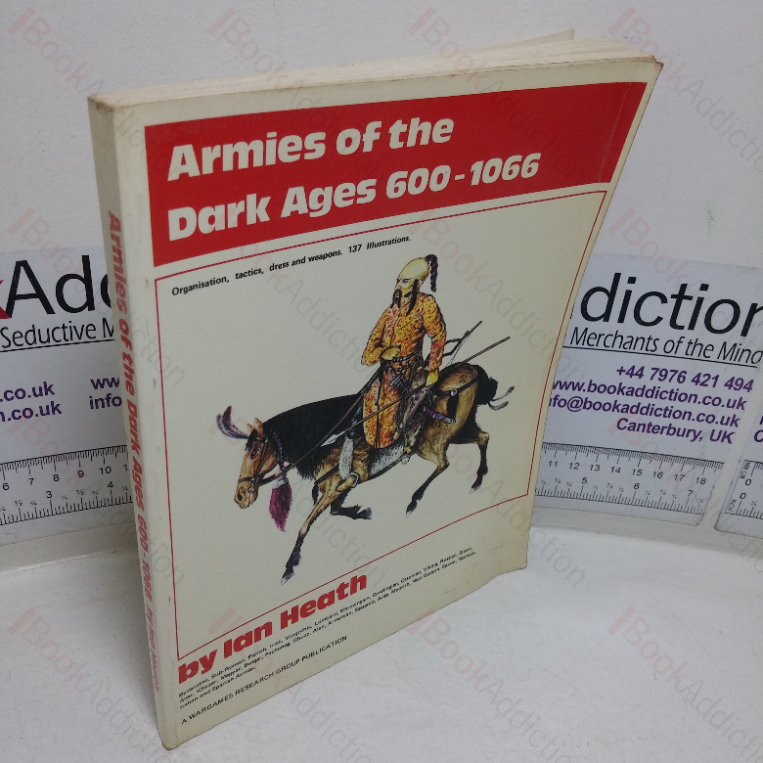 Armies of the Dark Ages, 600-1066: Organization, Tactics, Dress & Weapons