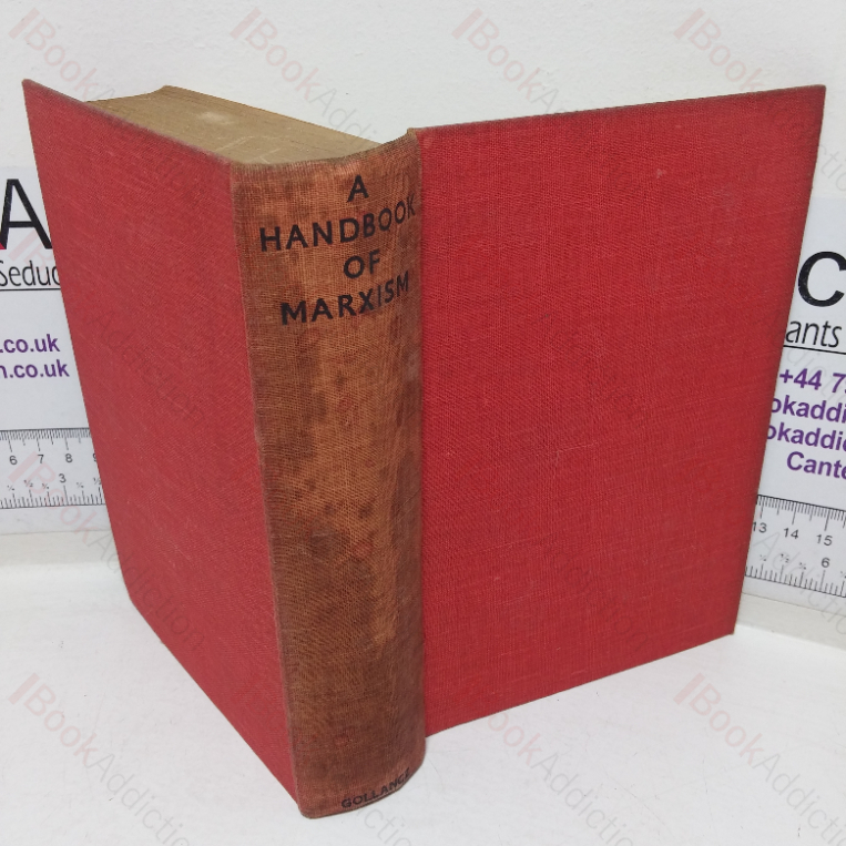 A Handbook of Marxism, Being a Collection of Extracts from the Writings of Marx, Engels and the Greatest of their Followers