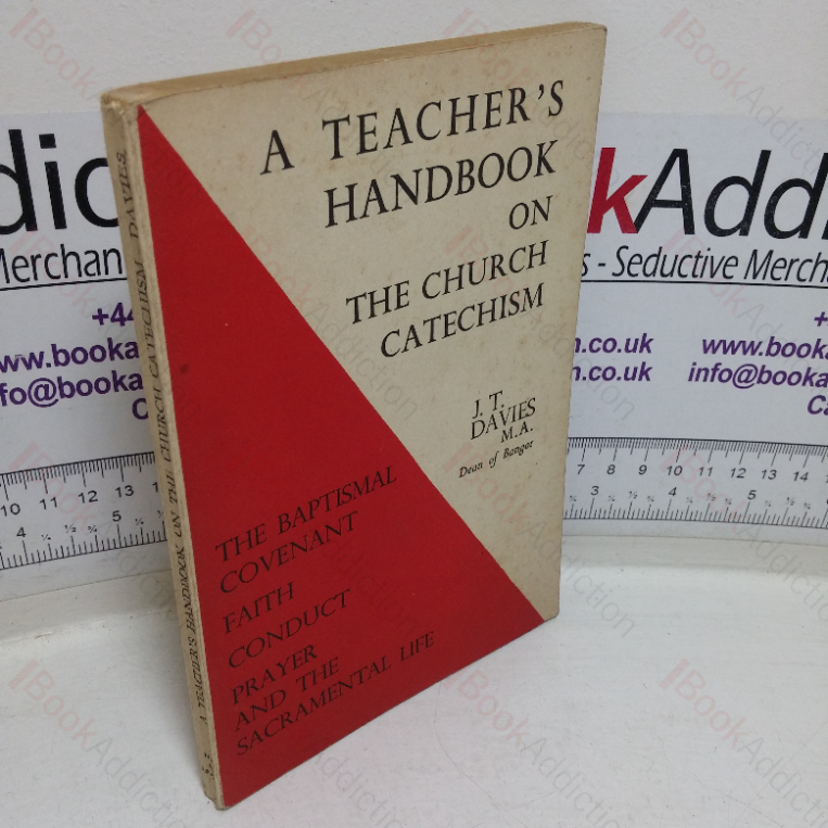 A Teacher’s Handbook on the Church Catechism: The Baptismal Covenant; Faith Conduct; Prayer and the Sacramental Life