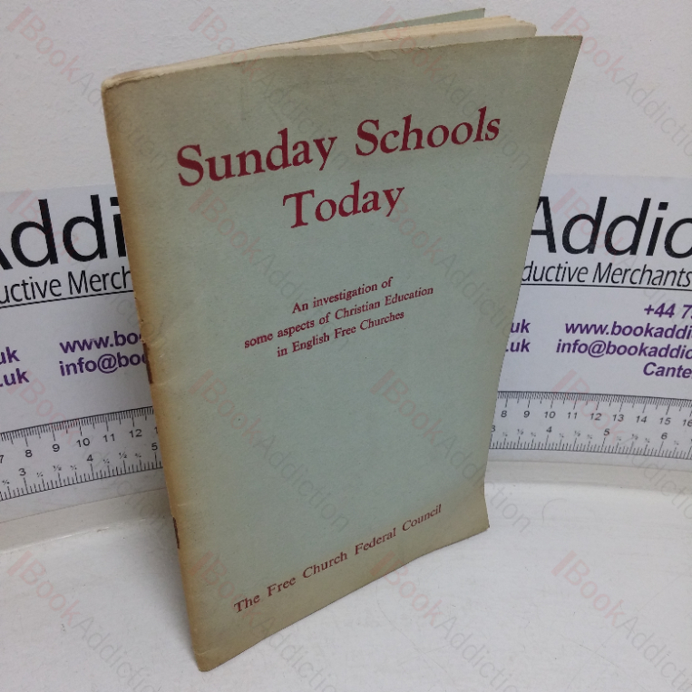 Sunday Schools Today: An Investigation of Some Aspects of Christian Education in English Free Churches
