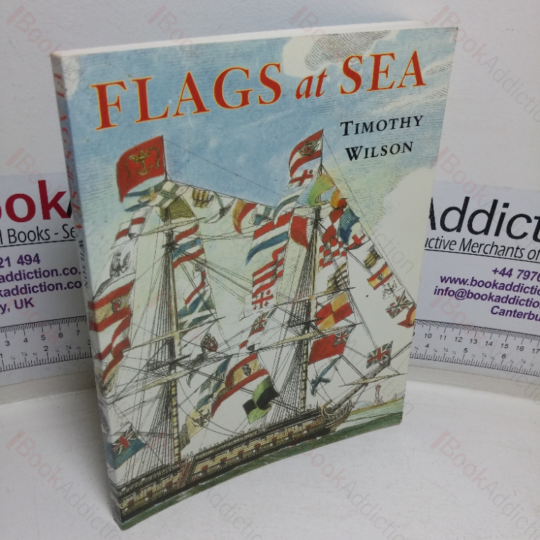 Flags at Sea: A Guide to the Flags Flown at Sea by Ships of the Major Maritime Nations, from the 16th Century to the Present Day