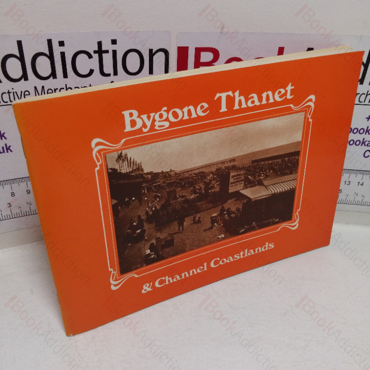Bygone Thanet & Channel Coastlands
