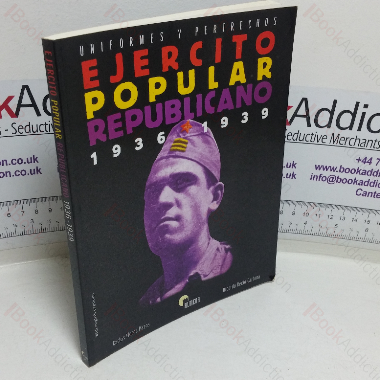 Ejercito Popular Republicano, 1936-1939 (Uniformes y Pertrechos) [People’s Republican Army, 1936-1939 (Uniforms and Equipment)